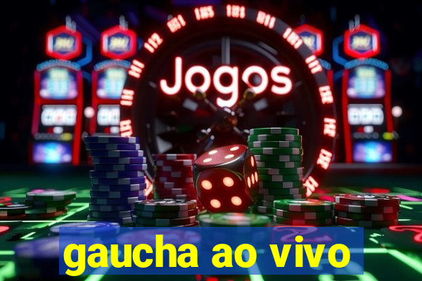 gaucha ao vivo